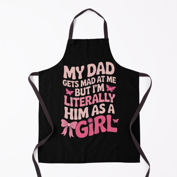 Item preview, My Dad Gets Mad At Me But Im Literally Him As A Girl designed and sold by Elenasriveras.