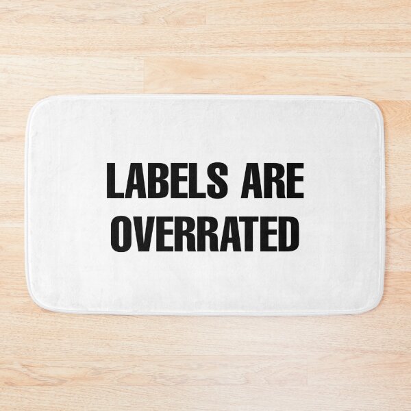 Item preview, labels are overrated  designed and sold by Kyna Arts.
