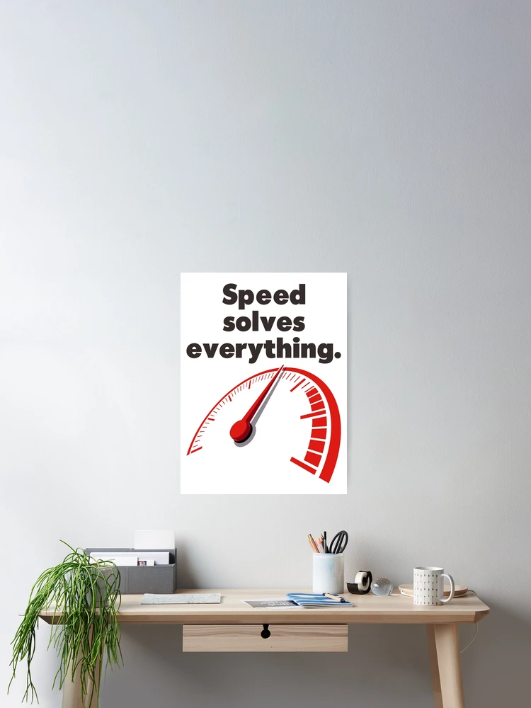 Thumbnail 2 of 3, Poster, Speed Solves Everything - Black Text designed and sold by RAS-77.