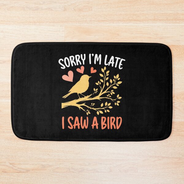 Item preview, Sorry I'm Late I Saw A Bird designed and sold by zicohoneybear.