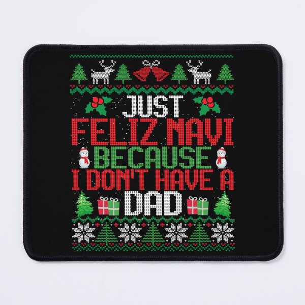 Item preview, Just Feliz Navi Because I Dont Have A Dad Ugly Sweater designed and sold by LizzyKeiko.