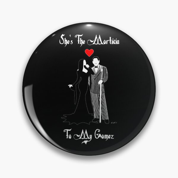 Item preview, She's The Morticia To My Gomez designed and sold by Gidman77.