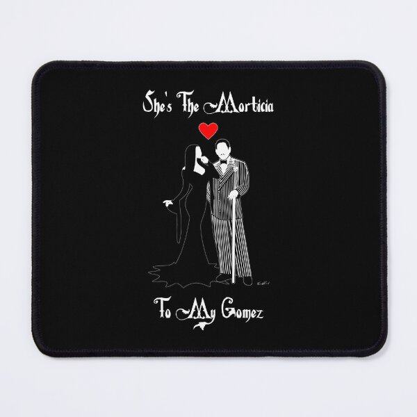 Item preview, She's The Morticia To My Gomez designed and sold by Gidman77.
