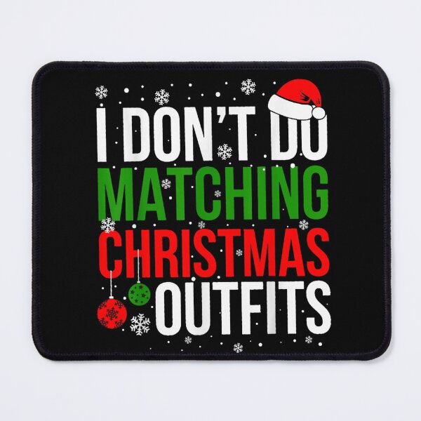 Item preview, Funny I Dont Do Matching Christmas Outfits Grumpy Festive Holiday Typography designed and sold by LizzyKeiko.