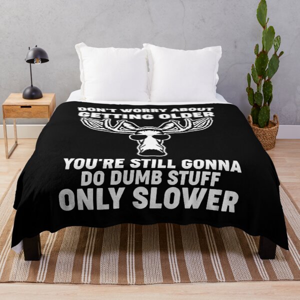 Item preview, Don't Worry About Getting Older You'Re Still Gonna Do Dumb designed and sold by LydiaShirley.