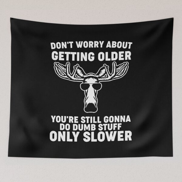 Item preview, Don't Worry About Getting Older You'Re Still Gonna Do Dumb designed and sold by LydiaShirley.