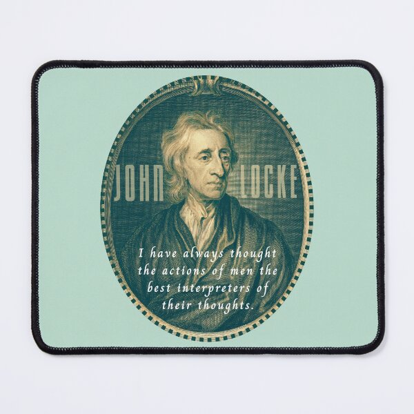 Item preview, John Locke quote: I have always thought the actions of men the best interpreters of their thoughts. designed and sold by artbleed.