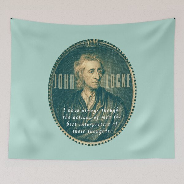 Item preview, John Locke quote: I have always thought the actions of men the best interpreters of their thoughts. designed and sold by artbleed.