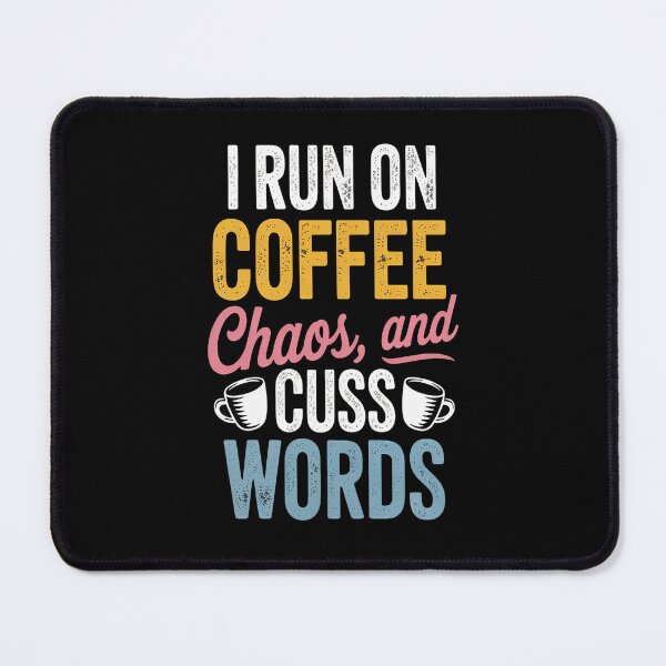 Item preview, I Run On Coffee, Chaos, And Cuss Words Caffeine designed and sold by Lucaseinar.