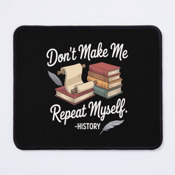 Item preview, Dont Make Me Repeat Myself History History Teacher designed and sold by orlodrake.