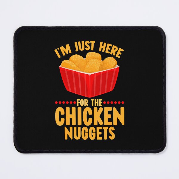 Item preview, I'm Just Here For The Chicken Nuggets designed and sold by monetmvbamba.