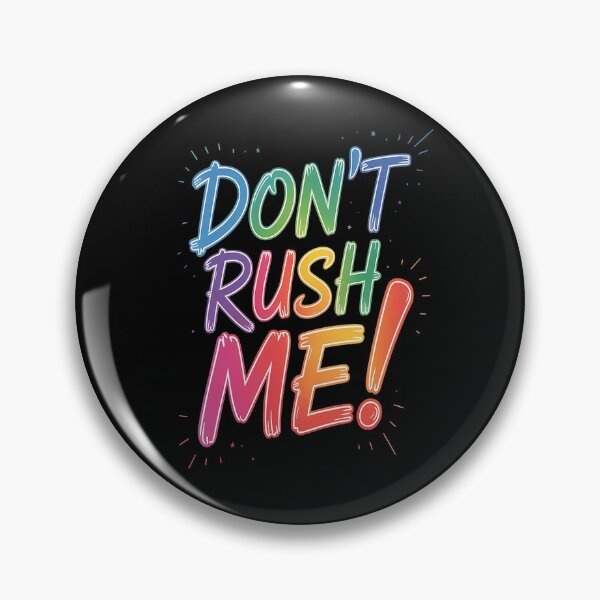 Item preview, Don't rush me slogan Dont rush me Sarcastic designed and sold by orlodrake.