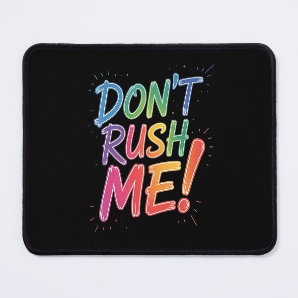 Item preview, Don't rush me slogan Dont rush me Sarcastic designed and sold by orlodrake.