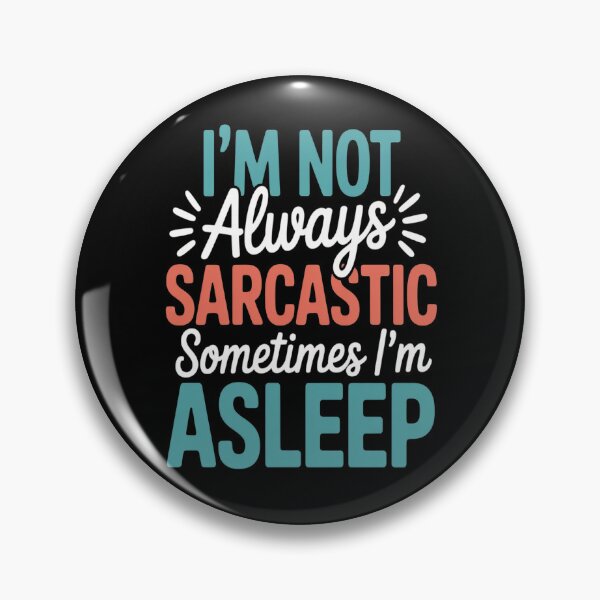 Item preview, I'm Not Always Sarcastic Sometimes I'm Asleep designed and sold by Lucaseinar.