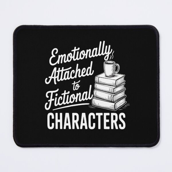 Item preview, Emotionally Attached To Fictional Characters designed and sold by orlodrake.