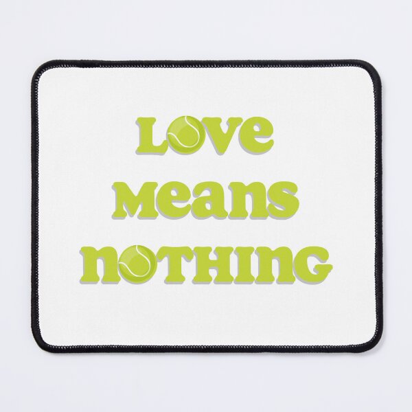 Item preview, Love Means Nothing in Tennis designed and sold by ABitOnTheSide.