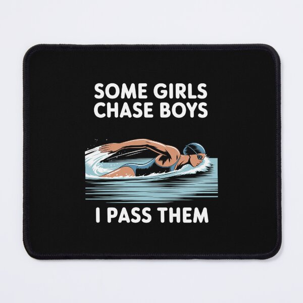 Item preview, Some Girls Chase Boys - Swimming Quote designed and sold by GasVille.