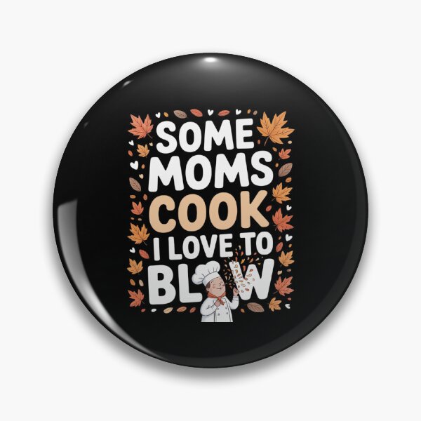 Item preview, Some Moms Cook I Love To Blow Autumn Leaf Blower designed and sold by GasVille.