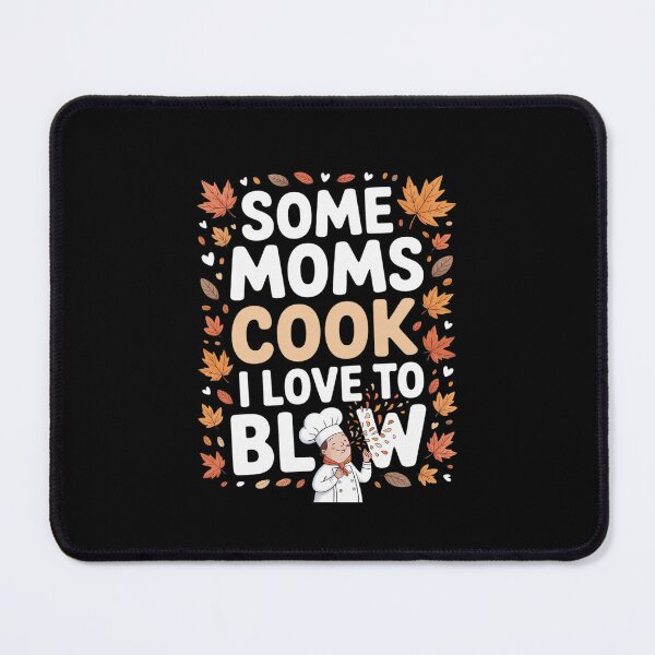 Item preview, Some Moms Cook I Love To Blow Autumn Leaf Blower designed and sold by GasVille.
