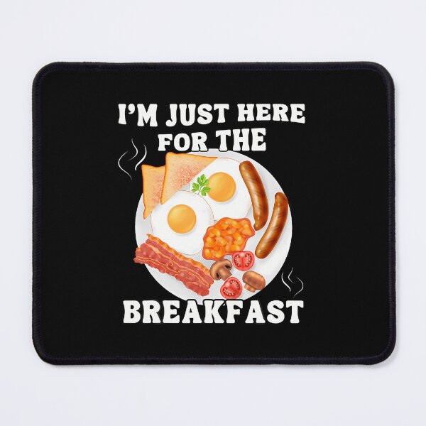 Item preview, I'm Just Here For The Breakfast designed and sold by rasorqlkolat.