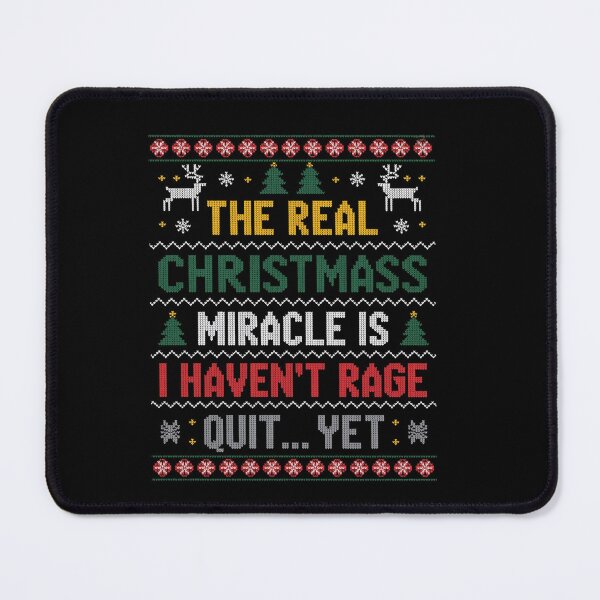 Item preview, The Real Christmas Miracle Is I Havent Rage Quit Yet designed and sold by MeowtivationP.