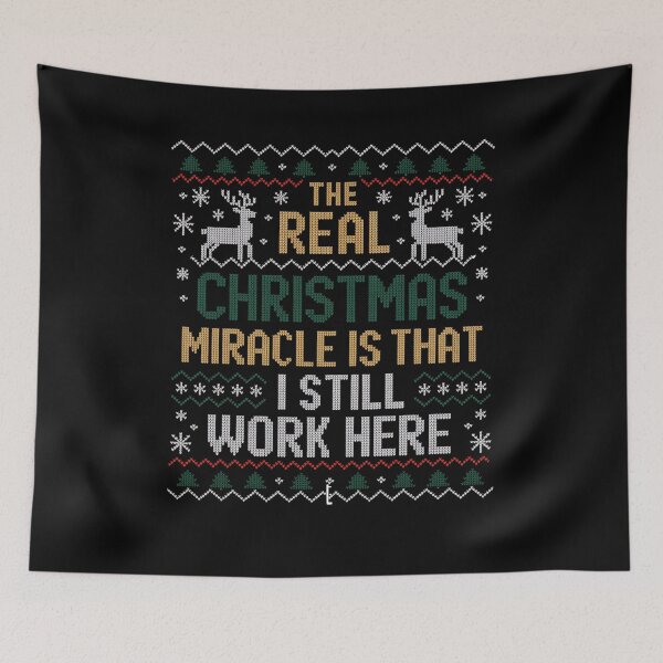 Item preview, The Real Christmas Miracle Is That I Still Work Here designed and sold by MeowtivationP.