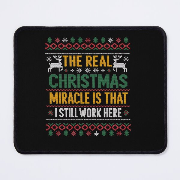 Item preview, The Real Christmas Miracle Is That I Still Work Here designed and sold by MeowtivationP.