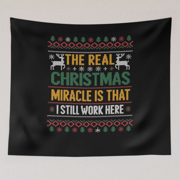Item preview, The Real Christmas Miracle Is That I Still Work Here designed and sold by MeowtivationP.