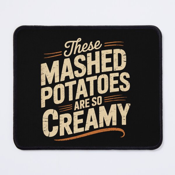 Item preview, These Mashed Potatoes Are So Creamy designed and sold by MeowtivationP.