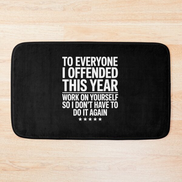 Item preview, To Everyone I Offended This Year Work On Yourself designed and sold by HeinzanoWeno.