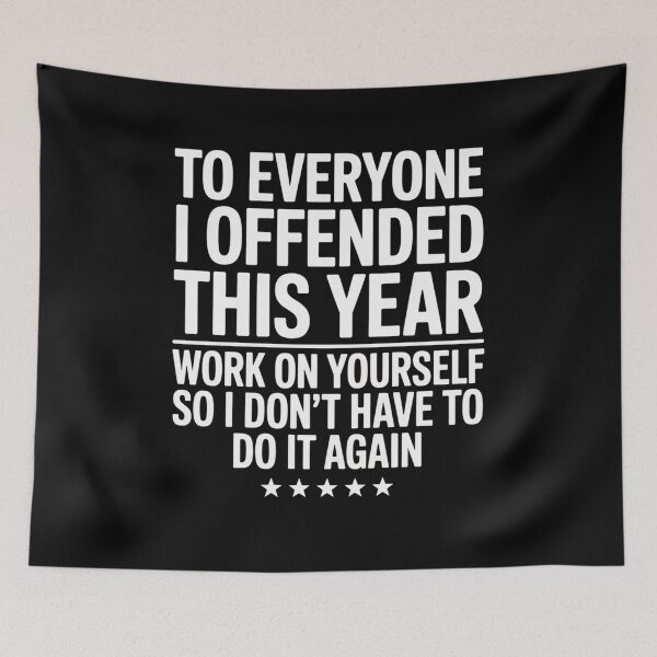 Item preview, To Everyone I Offended This Year Work On Yourself designed and sold by HeinzanoWeno.