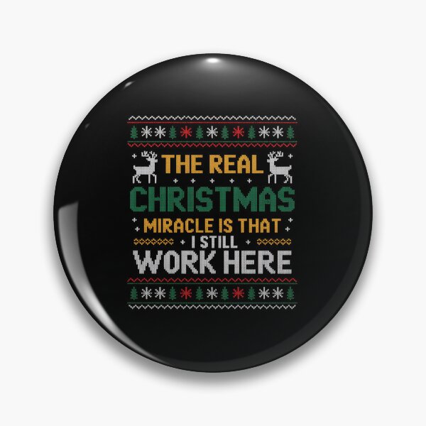 Item preview, The Real Christmas Miracle Is That I Still Work Here designed and sold by HeinzanoWeno.