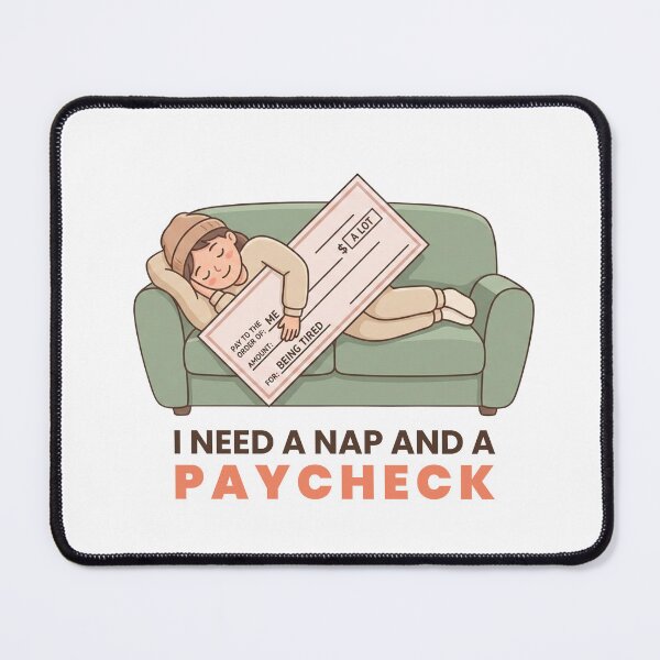 Item preview, I Need a Nap and a Paycheck – Funny Work Humor Illustration designed and sold by inaveed.