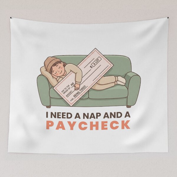 Item preview, I Need a Nap and a Paycheck – Funny Work Humor Illustration designed and sold by inaveed.