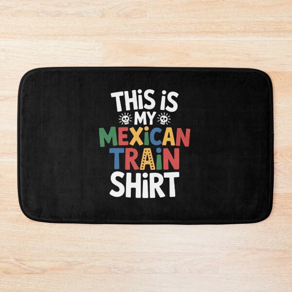 Item preview, This Is My Mexican Train designed and sold by HeinzanoWeno.