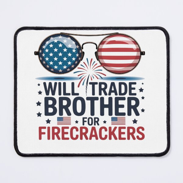 Item preview, Will Trade Brother For Firecrackers Usa 4Th Of July designed and sold by SiegridOffical.