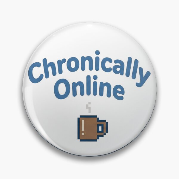 Item preview, “Chronically Online” Minimal Badge designed and sold by Tamer ⭐⭐⭐⭐⭐.