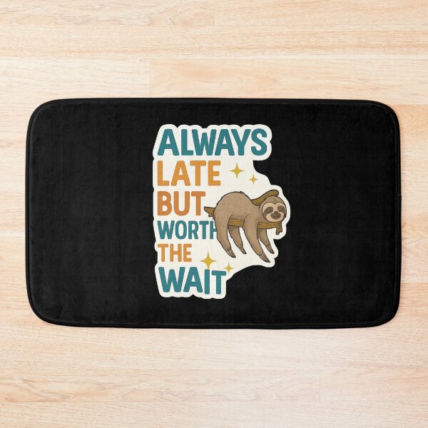 Item preview, Always Late But Worth The Wait sloth designed and sold by PatternFly.