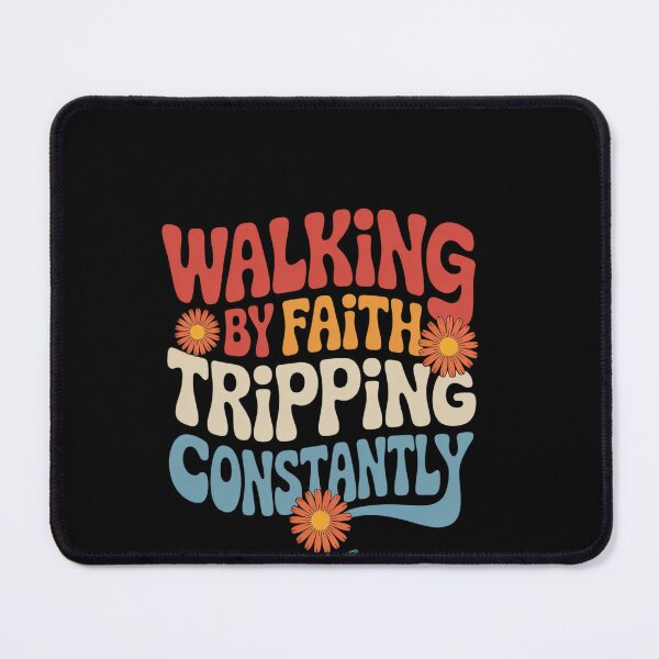 Item preview, Walking by Faith Tripping Constantly designed and sold by HeinzanoWeno.