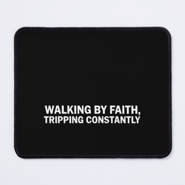 Item preview, Walking By Faith Tripping Constantly designed and sold by HeinzanoWeno.