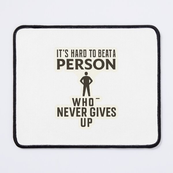 Item preview, It's hard to beat a person who never gives up designed and sold by SMARTKIT DESIGNAGENCY.
