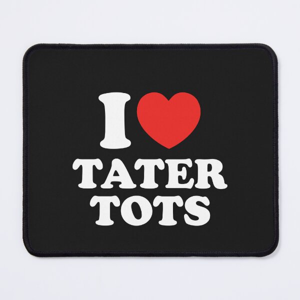 Item preview, I Love Tater Tots designed and sold by shitpostee.