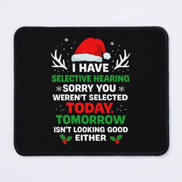Item preview, I Have Selective Hearing You Werent Selected Today Funny designed and sold by hemagamo.