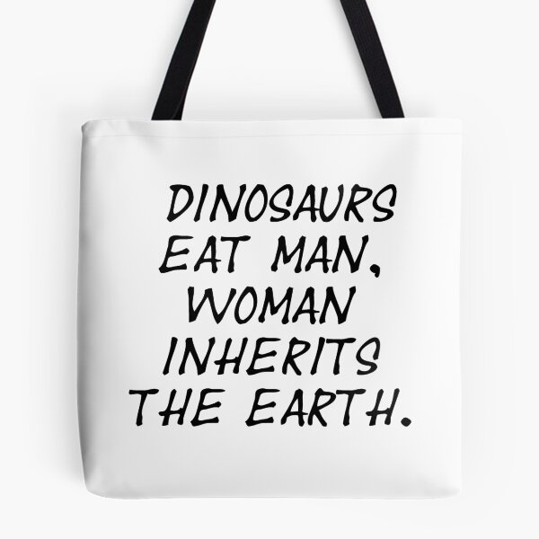 Item preview, Dinosaurs eat man, woman inherits the earth - Jurassic Park Quote  designed and sold by S Hazelwood .