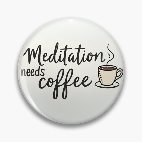 Item preview, Meditation Needs Coffee – Funny Mindfulness & Coffee Lover Quote designed and sold by civotajim.