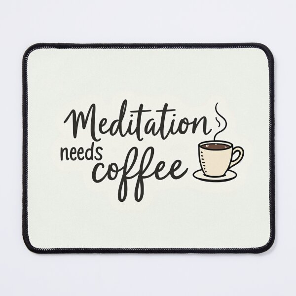 Item preview, Meditation Needs Coffee – Funny Mindfulness & Coffee Lover Quote designed and sold by civotajim.