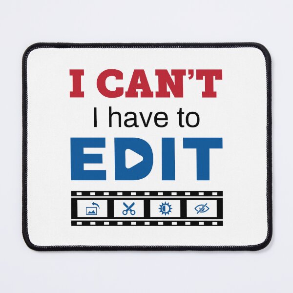 Item preview, Video Editor I Can't I Have to Edit designed and sold by jaygo.