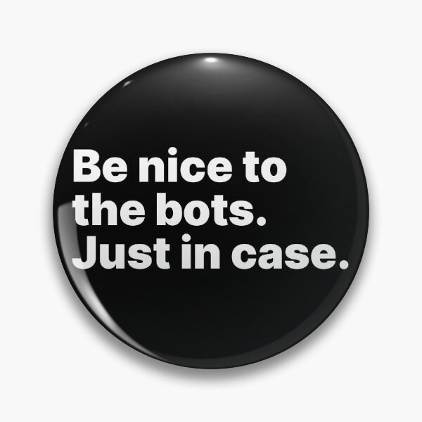 Item preview, Be nice to the bots. Just in case | White text designed and sold by ThingsOnTees.