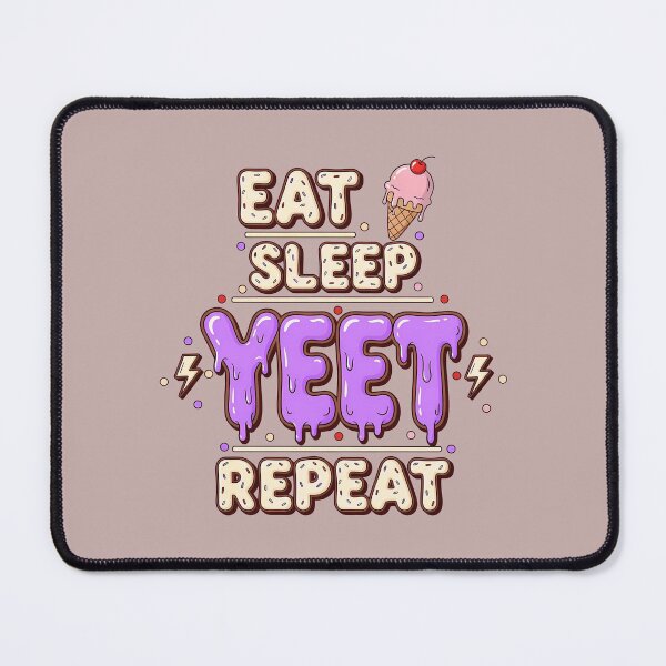 Item preview, Eat Sleep Yeet Repeat, Funny Yeet Meme designed and sold by artprintschabab.