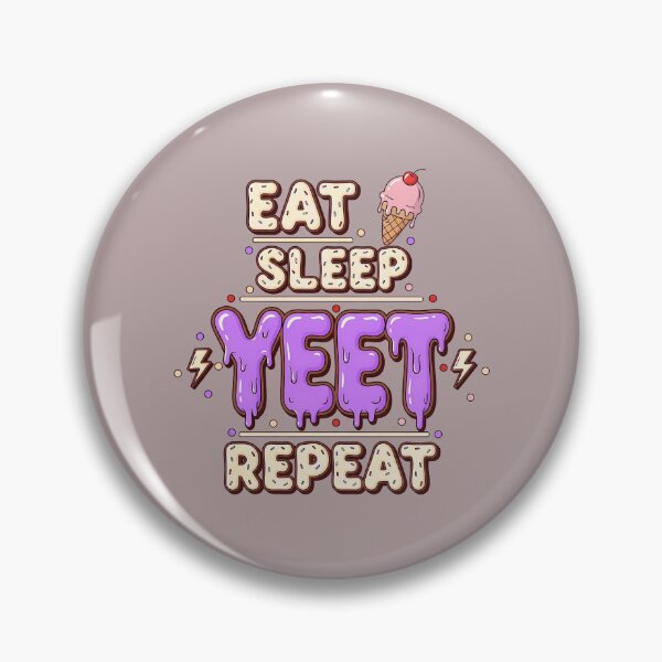 Item preview, Eat Sleep Yeet Repeat, Funny Yeet Meme designed and sold by artprintschabab.